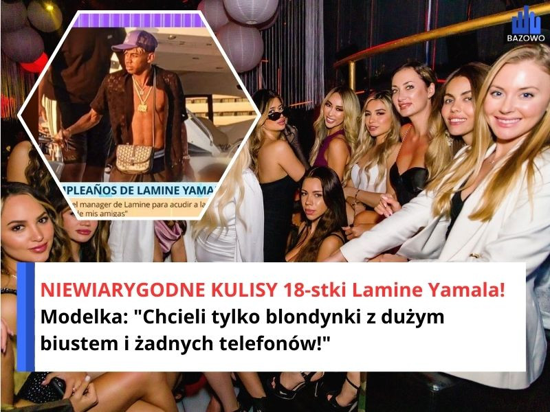 NIEWIARYGODNE KULISY 18-stki Lamine Yamala! Modelka: "Chcieli tylko blondynki z dużym biustem i żadnych telefonów!"